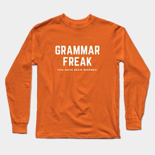 Grammar Freak You Have Been Warned Long Sleeve T-Shirt